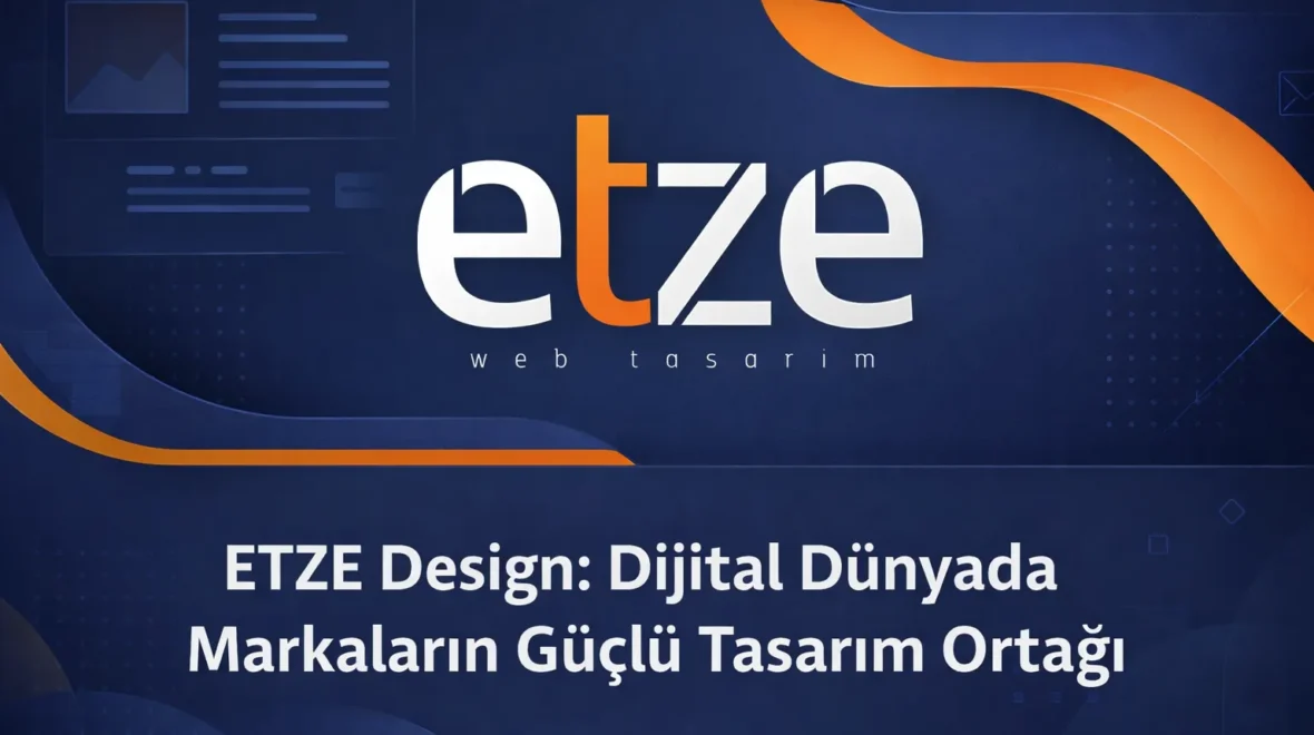 ETZE Design: Dijital Dünyada Markaların Güçlü Tasarım Ortağı